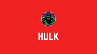 hulk
 