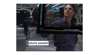 bruce banner
 