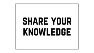share your
knowledge
 