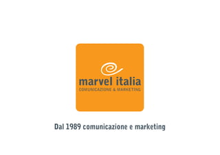 marvel italia


Dal 1989 comunicazione e marketing
 