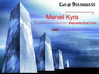 Call @ 9555666555

Marvel Kyra
           Magarpatta Road, Pune

 VISIT :- AL CH CK AL
            L E DE S.COM
 