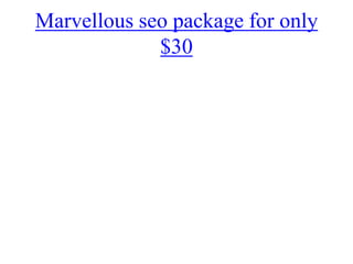 Marvellous seo package for only
             $30
 