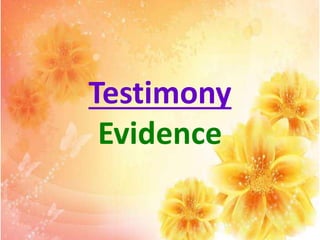 Testimony
Evidence
 