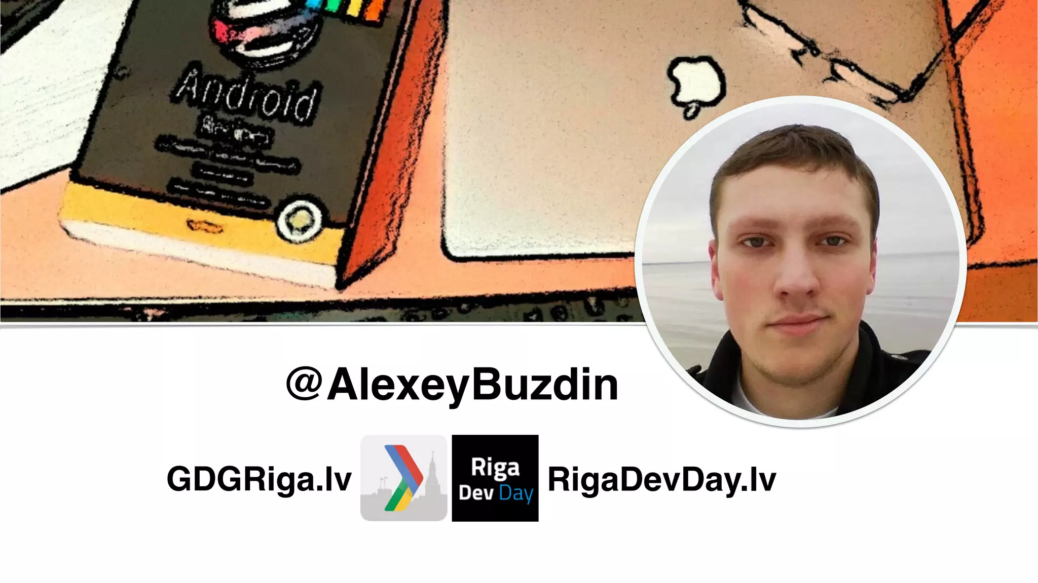 @AlexeyBuzdin
GDGRiga.lv RigaDevDay.lv
 