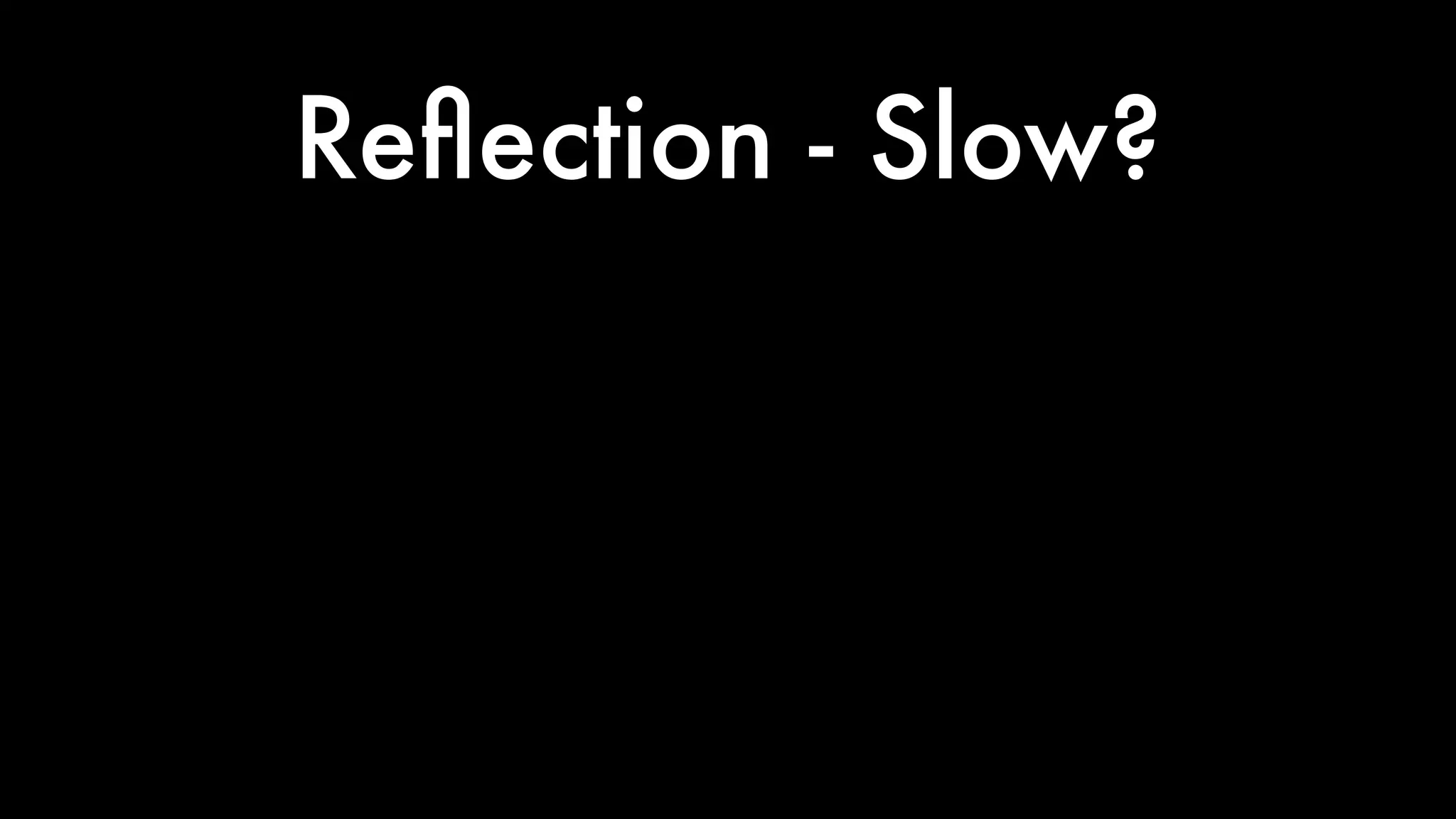 Reﬂection - Slow?
 