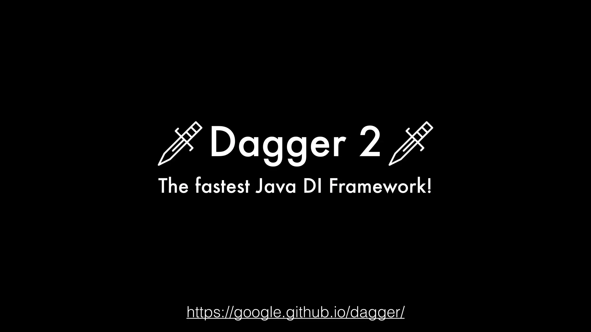 Dagger 2
The fastest Java DI Framework!
https://google.github.io/dagger/
 