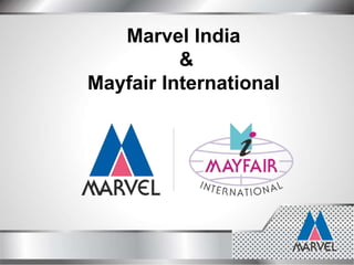 Marvel India
&
Mayfair International
 