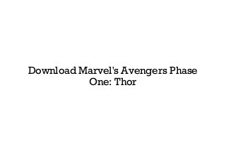 Download Marvel's Avengers Phase
One: Thor
 