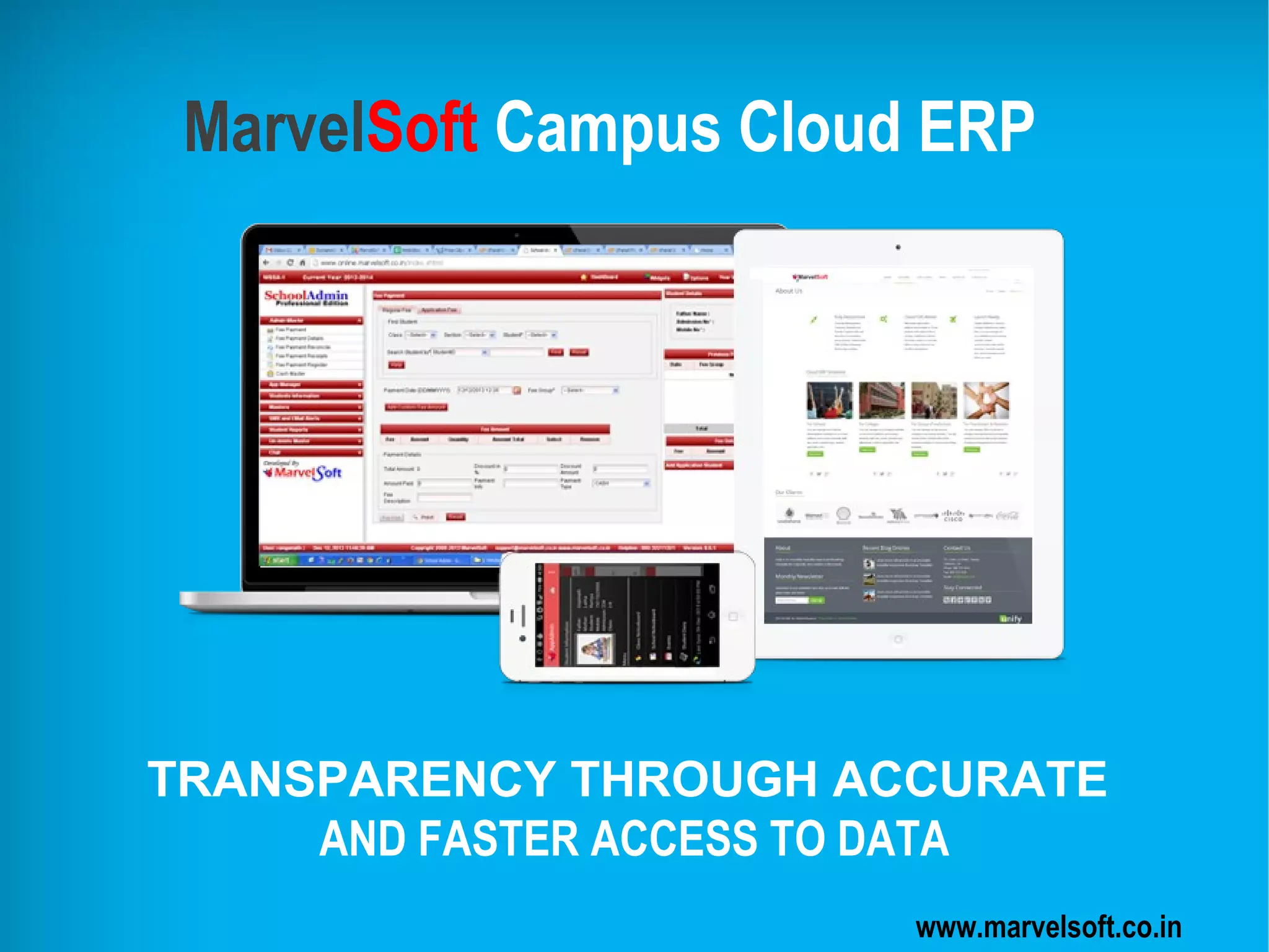 MarvelSoft Campus Cloud ERP
www.marvelsoft.co.in
TRANSPARENCY THROUGH ACCURATE
AND FASTER ACCESS TO DATA
 