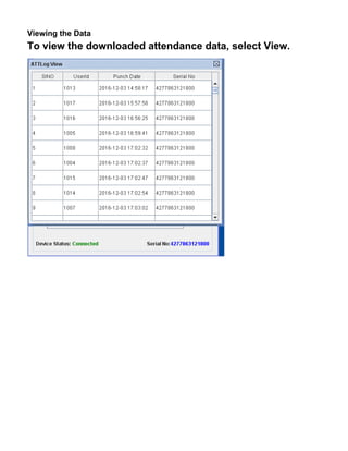 Viewing the Data
To view the downloaded attendance data, select View.
 