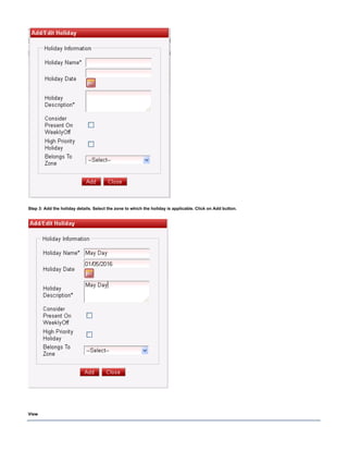 Step 3: Add the holiday details. Select the zone to which the holiday is applicable. Click on Add button.
View
 