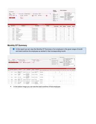 Monthly OT Summary
In this report we can view the of an employee in the given range of monthMonthly OT Summary
and total overtime the employee as worked in that corresponding month.
In the below image you can see the total overtime of that employee.
 