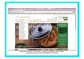 Williams-Sonoma serves their culinary customers with recipes,
         inspiring cooking and great photos! Yummy!
 
