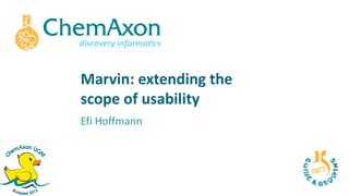 Marvin: extending the
scope of usability
Efi Hoffmann
 
