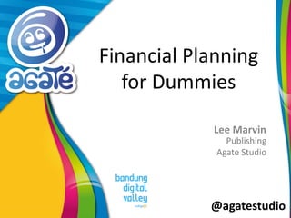@agatestudio
Financial Planning
for Dummies
Lee Marvin
Publishing
Agate Studio
 