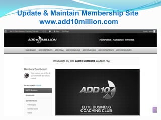 Update & Maintain Membership Site
www.add10million.com
 