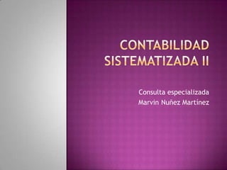 Consulta especializada
Marvin Nuñez Martínez
 