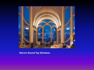 Marvin Round Top Windows
 