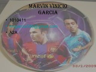 Marvin vinicio garcia ,[object Object],[object Object],[object Object]