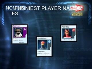 FUNNIEST PLAYER NAMENOMINE
ES
 