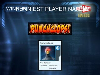 FUNNIEST PLAYER NAMEWINNER
 