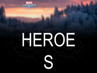HEROE
S
 