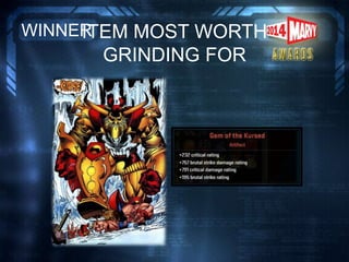 ITEM MOST WORTH
GRINDING FOR
WINNER
 