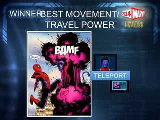 BEST MOVEMENT/
TRAVEL POWER
WINNER
TELEPORT
 