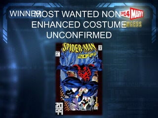 MOST WANTED NON-
ENHANCED COSTUME
UNCONFIRMED
WINNER
 