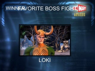FAVORITE BOSS FIGHTWINNER
LOKI
 