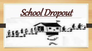 School Dropout
 