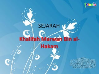 SEJARAH KhalifahMarwan Bin al-Hakam 