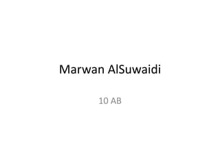 Marwan AlSuwaidi
10 AB
 