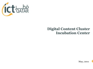 Digital Content Cluster Incubation Center May, 2011 