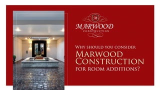 Marwood Construction - Your Room Addition Helping Hand!