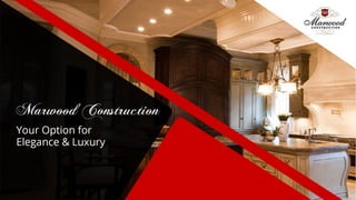 Marwood construction: your option for elegance &amp; luxury