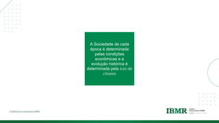 DIVISÓRI
A
A Sociedade de cada
época é determinada
pelas condições
econômicas e a
evolução histórica é
determinada pela luta de
classes
 