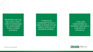 DIVISÓRI
A
Mantenham nem que
seja a ferro e fogo o
poder do Estado para
que vocês possam
mudar o modelo
econômico
A ditadura do
proletariado tomando o
poder do Estado tem por
objetivo instaurar uma
sociedade socialista...
... onde serão
implementadas as
condições ideais para o
surgimento do
comunismo
 