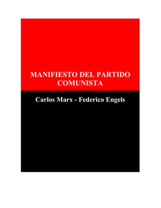 MANIFIESTO DEL PARTIDO
      COMUNISTA

 Carlos Marx - Federico Engels
 