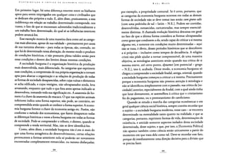 Em primeiro lugar, há uma diferença enorme entre os bárbaros
aptos para serem empregados em qualquer coisa e civilizados que
se dedicam eles próprios a tudo. E, além disso, praticamente, a essa
indiferença em relação ao trabalho determinado corresponde, nos
russos, o fato de que se encontram submetidos tradicionalmente a
um trabalho bem determinado, do qual só as influências exteriores
podem arrancá-los.
Esse exemplo mostra de uma maneira clara como até as catego-
rias mais abstratas, apesar de sua validade - precisamente por causa
de sua natureza abstrata - para todas as épocas, são, contudo, no
que há de determinado nessa abstração, do mesmo modo o produto
de condições históricas, e não possuem plena validez senão para
essas condições e dentro dos limites dessas mesmas condições.
A sociedade burguesa é a organização histórica da produção
mais desenvolvida, mais diferenciada. As categorias que exprimem
suas condições, a compreensão de sua própria organização a tornam
apta para abarcar a organização e as relações de produção de todas
as formas de sociedade desaparecidas, sobre cujas ruínas e elementos
se acha edificada, e cujos vestígios, não ultrapassados ainda, leva
arrastando, enquanto que tudo o que fora antes apenas indicado se
desenvolveu, tomando toda sua significação etc. A anatomia do ho-
mem é a chave da anatomia do macaco. O que nas espécies animais
inferiores indica uma forma superior, não pode, ao contrário, ser
compreendida senão quando se conhece a forma superior. A econo-
mia burguesa fornece a chave da economia antiga etc. Porém, não
conforme o método dos economistas, que fazem desaparecer todas
as diferenças históricas e veem a forma burguesa em todas as formas
de sociedade. Pode-se compreender o tributo, o dízimo, quando se
compreende a renda territorial. Mas, não se deve identificá-los.
Como, além disso, a sociedade burguesa não é em si mais do
que uma forma antagônica do desenvolvimento, certas relações
pertencentes a formas anteriores nela só poderão ser novamente
encontradas completamente esmaecidas, ou mesmo disfarçadas;
264
por exemplo, a propriedade comunal. Se é certo, portanto, que
as categorias da economia burguesa ocorrem em todas as demais
formas de sociedade não se deve tomar isso senão cum grano salis
[com uma pedrinha de sal - latim - N.E.]. Podem ser contidas,
desenvolvidas, esmaecidas, caricaturadas, mas sempre essencial-
mente distintas. A chamada evolução histórica descansa em geral
no fato de que a última forma considera as formas ultrapassadas
como graus que conduzem a ela, sendo capaz de criticar a si mesma
alguma vez, e somente em condições muito determinadas - aqui
não se trata, é óbvio, desses períodos históricos que se descobrem
a si próprios - inclusive como tempos de decadência. A religião
cristã não pôde ajudar a tornar compreensível, de uma maneira
objetiva, as mitologias anteriores senão quando sua crítica de si
mesma esteve, até certo ponto, dynamei [em potencial - grego
- N.E.], isto é, acabada. Desse modo, a economia burguesa só
chegou a compreender a sociedade feudal, antiga, oriental, quando
a sociedade burguesa começou a criticar a si mesma. Precisamente
porque a economia burguesa não prestou atenção à mitologia e
não se identificou simplesmente com o passado, sua crítica da [so-
ciedade] anterior, especialmente da feudal, com a qual ainda tinha
que lutar diretamente, se assemelhou à crítica que o cristianismo
fez do paganismo, ou o protestantismo do catolicismo.
Quando se estuda a marcha das categorias econômicas e em
geral qualquer ciência social histórica, sempre convém recordar que
o sujeito - a sociedade burguesa moderna, nesse caso - se encontra
determinado na mentalidade tanto quanto na realidade, e que as
categorias, portanto, exprimem formas de vida, determinações de
existência, e amiúde somente aspectos isolados dessa sociedade
determinada, desse sujeito, e que, por isso, a [Economia Política]
não aparece também como ciência senão unicamente a partir do
momento em que trata dela como tal. Deve-se recordar esse fato,
porque dá imediatamente uma direção decisiva para a divisão que
se precisa fazer.
 