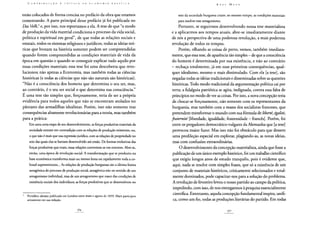 CONTRIBUIÇÃO À CRÍTICA DA ECONOMIA p o l í t i c a
estão colocados de forma concisa no prefácio da obra que estamos
comentando. A parte principal desse prefácio já foi publicada no
Das Volk? e, por isso, nos reportamos a ela. A tese de que "o modo
de produção da vida material condiciona o processo da vida social,
política e espiritual em geral", de que todas as relações sociais e
estatais, todos os sistemas religiosos e jurídicos, todas as ideias teó-
ricas que brotam na história somente podem ser compreendidas
quando forem compreendidas as condições materiais de vida da
época em questão e quando se conseguir explicar tudo aquilo por
essas condições materiais; essa tese foi uma descoberta que revo-
lucionou não apenas a Economia, mas também todas as ciências
históricas (e todas as ciências que não são naturais são históricas).
"Não é a consciência dos homens que determina o seu ser, mas,
ao contrário, é o seu ser social o que determina sua consciência."
É uma tese tão simples que, forçosamente, teria de ser a própria
evidência para todos aqueles que não se encontram atolados no
pântano das armadilhas idealistas. Porém, isso não somente traz
consequências altamente revolucionárias para a teoria, mas também
para a prática:
Em uma certa etapa de seu desenvolvimento, as forças produtivas materiais da
sociedade entram em contradição com as relações de produção existentes, ou,
o que não é mais que sua expressão jurídica, com as relações de propriedade no
seio das quais elas se haviam desenvolvido até então. De formas evolutivas das
forças produtivas que eram, essas relações convertem-se em entraves. Abre-se,
então, uma época de revolução social. A transformação que se produziu na
base econômica transforma mais ou menos lenta ou rapidamente toda a co-
lossal superestrutura... As relações de produção burguesas são a última forma
antagônica do processo de produção social, antagônica não no sentido de um
antagonismo individual, mas de um antagonismo que nasce das condições de
existência sociais dos indivíduos; as forças produtivas que se desenvolvem no
Periódico alemáo publicado em Londres entre maio e agosto de 1859. Marx participou
ativamente em sua redação.
K a r l M a r x
seio da sociedade burguesa criam, ao mesmo tempo, as condições materiais
para resolver esse antagonismo.
Portanto, se seguirmos desenvolvendo nossa tese materialista
e a aplicarmos aos tempos atuais, abre-se imediatamente diante
de nós a perspectiva de uma poderosa revolução, a mais poderosa
revolução de todos os tempos.
Porém, olhando as coisas de perto, vemos, também imediata-
mente, que essa tese, de aparência tão simples - de que a consciência
do homem é determinada por sua existência, e não ao contrário
- rechaça totalmente, já em suas primeiras consequências, qual-
quer idealismo, mesmo o mais dissimulado. Com ela [a tese], são
negadas todas as ideias tradicionais e disseminadas sobre as questões
históricas. Todo modo tradicional da argumentação política cai por
terra; a fidalguia patriótica se agita, indignada, contra essa falta de
princípios no modo de ver as coisas. Por isso, a nova concepção teria
de chocar-se forçosamente, não somente com os representantes da
burguesia, mas também com a massa dos socialistas franceses, que
pretendem transformar o mundo com sua fórmula de liberte, égalité,
fraternité [liberdade, igualdade, fraternidade - francês]. Porém, foi
entre os pregadores democrático-vulgares da Alemanha que [a tese]
provocou maior furor. Mas isso não foi obstáculo para que dessem
uma predileção especial em explorar, plagiando-as, as novas ideias,
mas com confusões extraordinárias.
O desenvolvimento da concepção materialista, ainda que fosse a
publicação de um único exemplo histórico, foi um trabalho científico
que exigiu longos anos de estudo tranquilo, pois é evidente que,
aqui, nada se resolve com simples frases, que só a existência de um
conjunto de materiais históricos, criticamente selecionados e total-
mente dominados, pode capacitar-nos para a solução do problema.
A revolução de fevereiro levou o nosso partido ao campo da política,
impedindo, com isso, de nos entregarmos à pesquisa essencialmente
científica. Entretanto, aquela concepção fundamental inspira, unifi-
ca, como um fio, todas as produções literárias do partido. Em todas
 