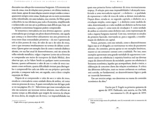 discussões nas cabeças dos economistas burgueses. A Economia não
trata de coisas, mas de relações entre pessoas e, em última instância,
entre classes, apesar de essas relações estarem sempre unidas a coisas e
aparecerem sempre como coisas. Ainda que um ou outro economista
tenha vislumbrado, em casos isolados, essa conexão, foi Marx quem
a descobriu na sua relevância para toda a Economia, simplificando
e esclarecendo com isso até os problemas mais difíceis que, hoje, até
os próprios economistas burgueses podem compreender.
Se tomarmos a mercadoria em seus diversos aspectos — porém
a mercadoria que já atingiu seu pleno desenvolvimento, não aquela
que começa a se desenvolver arduamente nos atos primitivos de
troca entre duas comunidades primitivas - ela nos é apresentada
sob os dois pontos de vista, de valor de uso e de valor de troca,
com o que entramos imediatamente no terreno do debate econô-
mico. Quem quiser um exemplo claro de como o método dialético
alemão, em sua fase atual de desenvolvimento, está tão acima do
velho método metafísico, vulgar e impostor (como são as ferrovias
se comparadas aos meios de transporte da Idade Média), deve
observar que, ao ler Adam Smith ou qualquer outro economista
famoso, quanto sofrimento o valor de uso e o valor de troca cau-
saram a esses senhores, quanta dificuldade tiveram para distingui-
los e compreendê-los cada um deles em sua própria e particular
precisão, e comparar tudo isso, em seguida, com a clara e simples
exposição de Marx.
Depois de se compreender o valor de uso e o valor de troca,
estuda-se a mercadoria como unidade direta de ambos, tal como
entra no processo de troca. A quais contradições isso dá lugar pode
se ver nas páginas 20 e 21.7 Advertimos que essas contradições não
têm tão-somente um interesse teórico abstrato, mas refletem ao
mesmo tempo as dificuldades que surgem da natureza da relação
de troca direta, do simples ato da troca, e as impossibilidades nas
7 Engels refere-se aqui à primeira edição de 1859.
quais essa primeira forma rudimentar de troca necessariamente
tropeça. A solução para essas impossibilidades é alcançada trans-
ferindo a uma mercadoria especial - o dinheiro - a qualidade
de representar o valor de troca de todas as demais mercadorias.
Depois disso, estuda-se, no segundo capítulo, o dinheiro ou a
circulação simples, como segue: 1. o dinheiro como medida do
valor, determinando-se o valor medido em dinheiro na forma mais
concreta, o preço; 2. como meio de circulação e 3. como unidade
de ambos os conceitos como dinheiro real, como representação de
toda a riqueza burguesa material. Com isso, terminam os estudos
do primeiro fascículo, reservando-se, para o segundo, a transfor-
mação do dinheiro em capital.
Vemos, portanto, com esse método, como o desenvolvimento
lógico não se vê obrigado a se movimentar no reino do puramente
abstrato. Ao contrário, precisa apoiar-se em exemplos históricos,
manter-se em constante contato com a realidade. Por isso, esses
exemplos apresentam uma grande variedade de argumentos e con-
sistem tanto em referências à trajetória histórica real nas diversas
etapas do desenvolvimento da sociedade, quanto em referências à
literatura econômica, àquelas que acompanham, desde o início, a
elaboração de conceitos claros das relações econômicas. A crítica
das diferentes definições, mais ou menos unilaterais ou confusas,
está contida, no fundamental, no desenvolvimento lógico e pode
ser resumida brevemente.
Em um terceiro artigo, nos deteremos no exame do conteúdo
econômico da obra.8
Escrito por E Engels na primeira quinzena de
agosto de 1859. Publicado, sem autoria, no Das Volk,
nos números 6 e 20, de agosto de 1859.
Esse terceiro artigo nunca foi publicado, nem foi encontrado entre os manuscritos de
Engels.
 