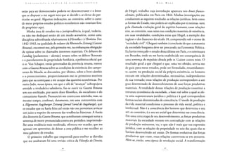 estão para ser demonstrados poderia ser desconcertante e o leitor
que se dispuser a me seguir terá que se decidir a se elevar do par-
ticular ao geral. Algumas indicações, ao contrário, sobre o curso
de meus próprios estudos político-econômicos não estariam fora
de propósito aqui.
Minha área de estudos era a jurisprudência, à qual, todavia,
eu não me dediquei senão de um modo acessório, como uma
disciplina subordinada relativamente à Filosofia e à História. Em
1842-1843, na qualidade de redator da RheinischeZeitung (Gazeta
Renana), encontrei-me, pela primeira vez, na embaraçosa obrigação
de opinar sobre os chamados interesses materiais. Os debates do
Landtag [parlamento - alemão] renano sobre os delitos florestais
e o parcelamento da propriedade fundiária, a polêmica oficial que
o sr. Von Schaper, então governador da província renana, travou
com a Gazeta Renana sobre as condições de existência dos campo-
neses do Mosela, as discussões, por último, sobre o livre-câmbio
e o protecionismo, proporcionaram-me os primeiros motivos
para que eu começasse a me ocupar das questões econômicas. Por
outro lado, nessa época, em que o afã de "avançar" sobrepujava
amiúde a verdadeira sabedoria, faz-se ouvir na Gazeta Renana
um eco entibiado, por assim dizer filosófico, do socialismo e do
comunismo francês. Pronunciei-me contra essa mixórdia, mas, ao
mesmo tempo, confessei, claramente, em uma controvérsia com
a Allgemeine Augsburger Zeitung (Jornal GeraldeAugsburgo), que
os estudos que eu havia feito até então não me permitiam arriscar
um juízo a respeito da natureza das tendências francesas. A ilusão
dos diretores da GazetaRenana,que acreditavam conseguir sustar a
sentença de morte pronunciada contra seu periódico, imprimindo-
lhe uma tendência mais moderada, ofereceu-me ocasião, que me
apressei em aproveitar, de deixar a cena pública e me recolher ao
meu gabinete de estudos.
O primeiro trabalho que empreendi para resolver as dúvidas
que me assaltavam foi uma revisão crítica da Filosofiado Direito,
de Hegel, trabalho cuja introdução apareceu nos Anais franco-
alemães, publicados em Paris em 1844. Minhas investigações me
conduziram ao seguinte resultado: as relações jurídicas, bem como
as formas do Estado, não podem ser explicadas por si mesmas, nem
pela chamada evolução geral do espírito humano; essas relações
têm, ao contrário, suas raízes nas condições materiais de existência,
em suas totalidades, condições estas que Hegel, a exemplo dos
ingleses e dos franceses do século 18, compreendia sob o nome de
"sociedade civil". Cheguei também à conclusão de que a anatomia
da sociedade burguesa deve ser procurada na Economia Política.
Eu havia começado o estudo desta última em Paris, e o continuara
em Bruxelas, onde eu me havia estabelecido em consequência de
uma sentença de expulsão ditada pelo sr. Guizot contra mim. O
resultado geral a que cheguei e que, uma vez obtido, serviu-me
de guia para meus estudos, pode ser formulado, resumidamen-
te, assim: na produção social da própria existência, os homens
entram em relações determinadas, necessárias, independentes
de sua vontade; essas relações de produção correspondem a um
grau determinado de desenvolvimento de suas forças produtivas
materiais. A totalidade dessas relações de produção constitui a
estrutura econômica da sociedade, a base real sobre a qual se ele-
va uma superestrutura jurídica e política e à qual correspondem
formas sociais determinadas de consciência. O modo de produção
da vida material condiciona o processo de vida social, política e
intelectual. Não é a consciência dos homens que determina o seu
ser; ao contrário, é o seu ser social que determina sua consciência.
Em uma certa etapa de seu desenvolvimento, as forças produtivas
materiais da sociedade entram em contradição com as relações
de produção existentes, ou, o que não é mais que sua expressão
jurídica, com as relações de propriedade no seio das quais elas se
haviam desenvolvido até então. De formas evolutivas das forças
produtivas que eram, essas relações convertem-se em entraves.
Abre-se, então, uma época de revolução social. A transformação
 