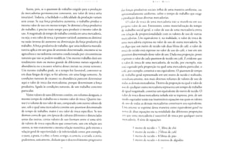 Assim, pois, se o quantum de trabalho exigido para a produção
de mercadorias permanecesse constante, seu valor de troca seria
invariável. Todavia, a facilidade e a dificuldade da produção variam
sem cessar. Se sua força produtiva aumenta, o trabalho produz o
mesmo valor de uso em menos tempo. Se diminui a força produtiva
do trabalho, é preciso mais tempo para produzir o mesmo valor de
uso. A magnitude de tempo de trabalho contida em uma mercadoria,
ou seja, o seu valor de troca, é portanto variável; aumenta ou diminui
na razão inversa do aumento ou diminuição da força produtiva de
trabalho. A força produtiva de trabalho, que uma indústria manufa-
tureira aplica em um grau de antemão determinado, encontra-se na
agricultura e na indústria extrativa condicionada por circunstâncias
naturais que não se podem modificar. Um mesmo trabalho dará um
rendimento mais ou menos grande de diferentes metais segundo a
abundância ou a escassez relativa desses metais na crosta terrestre.
Um mesmo trabalho pode, se o tempo for favorável, converter-se
em duas fangas de trigo; se for adverso, em uma fanga somente. As
condições naturais de escassez ou abundância parecem determinar
aqui o valor de troca das mercadorias, porque determinam a força
produtiva, ligada às condições naturais, de um trabalho concreto
particular.
Vários valores de usos diferentes contêm, em volumes desiguais, o
mesmo tempo de trabalho ou o mesmo valor de troca. Quanto me-
nor é o volume de seu valor de uso, comparado com outros valores de
uso, sob o qual uma mercadoria contém um quantum determinado
de tempo de trabalho, maior é seu valor de troca específico. Se nos
dermos conta de que, em épocas de culturas diferentes e distanciadas
umas das outras, certos valores de uso formam entre si uma série
de valores de troca específicos que conservam, uns em relação aos
outros, se não exatamente a mesma relação numérica, pelo menos a
relação geral de superioridade e de inferioridade como, por exemplo,
o ouro, a prata, o cobre, o ferro, o trigo, o centeio, a cevada, a aveia,
poderemos, unicamente, deduzir que o desenvolvimento progressivo
K A U I M A K X
das forças produtivas sociais influi de uma maneira uniforme, ou
aproximadamente uniforme, sobre o tempo de trabalho que exige
a produção dessas diversas mercadorias.
O valor de troca de uma mercadoria não se manifesta em seu
próprio valor de uso. Entretanto, como materialização do tempo
de trabalho social geral, o valor de uso de uma mercadoria entra
em relação de proporcionalidade com os valores de uso de outras
mercadorias. Um equivalente é, na realidade, o valor de troca de
uma mercadoria expressa no valor de uso de outra mercadoria. Se
eu diço que um metro de tecido vale duas libras de café, o valor de
troca do tecido está expresso no valor de uso do café, e isso em um
quantum determinado desse valor de uso. Dada essa proporção, posso
exprimir o valor de cada quantum de tecido em café. E evidente que
o valor de troca de uma mercadoria, de tecido, por exemplo, não
está esgotado pela proporção na qual uma mercadoria particular, o
café, por exemplo, constitui o seu equivalente. O quantum de tempo
de trabalho geral representado em um metro de tecido é realizado,
simultaneamente, nos mais diversos volumes de valores de uso de
todas as demais mercadorias. Dentro da proporção na qual o valor de
uso de qualquer outra mercadoria representa um tempo de trabalho
de igual magnitude, constitui um equivalente do metro de tecido. O
valor de troca dessa mercadoria isolada não se expressa, pois, de um
modo esgotador senão nas inumeráveis equações nas quais os valores
de uso de todas as demais mercadorias constituem seu equivalente.
Unicamente se exprime dessa maneira como equivalente geral na
soma de ditas equações ou na totalidade das diferentes proporções
em que uma mercadoria é suscetível de troca por qualquer outra
mercadoria. A série de equações:
1 metro de tecido = libra de chá
1 metro de tecido = 2 libras de café
1 metro de tecido = 8 libras de pão
1 metro de tecido = 6 metros de algodão
 