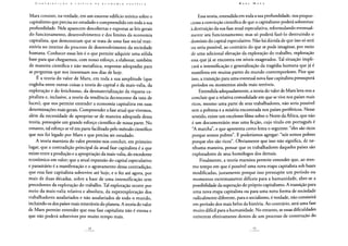 Marx consiste, na verdade, em um enorme edifício teórico sobre o
capitalismo que precisa ser estudado e compreendido em toda a sua
profundidade. Nele aparecem descobertas e expostas as leis gerais
do funcionamento, desenvolvimento e dos limites da economia
capitalista, que demonstram que se trata de uma fase social tran-
sitória no interior do processo de desenvolvimento da sociedade
humana. Conhecer essas leis é o que permite adquirir uma sólida
base para que cheguemos, com nosso esforço, a elaborar, também
de maneira científica e não metafísica, respostas adequadas para
as perguntas que nos interessam nos dias de hoje.
E a teoria do valor de Marx, em toda a sua amplitude (que
engloba entre outras coisas a teoria do capital e da mais-valia, da
exploração e do fetichismo, da desmaterialização da riqueza ca-
pitalista e, inclusive, a teoria da tendência decrescente da taxa de
lucro), que nos permite entender a economia capitalista em suas
determinações mais gerais. Compreender a fase atual que vivemos,
além da necessidade de apropriar-se de maneira adequada dessa
teoria, pressupõe um grande esforço científico de nossa parte. No
entanto, tal esforço se vê em parte facilitado pelo método científico
que nos foi legado por Marx e que precisa ser estudado.
A teoria marxista do valor permite-nos concluir, em primeiro
lugar, que a contradição principal da atual fase capitalista é a que
existe entre a produção e a apropriação da mais-valia, do excedente
econômico em valor; que a atual expansão do capital especulativo
e parasitário é a manifestação e o agravamento dessa contradição;
que essa fase capitalista sobrevive até hoje, e o fez até agora, por
mais de duas décadas, sobre a base de uma intensificação sem
precedentes da exploração do trabalho. Tal exploração ocorre por
meio da mais-valia relativa e absoluta, da superexploração dos
trabalhadores assalariados e não assalariados de todo o mundo,
incluindo os dos países mais miseráveis do planeta. A teoria do valor
de Marx permite entender que essa fase capitalista não é eterna e
que não poderá sobreviver por muito tempo mais.
Essa teoria, entendida em toda a sua profundidade, nos propor-
ciona a convicção científica de que o capitalismo poderá sobreviver
à destruição da sua fase atual especulativa, reformulando eventual-
mente seu funcionamento; mas só poderá fazê-lo destruindo o
domínio do capital especulativo. Não há dúvida de que isso só será
ou seria possível, ao contrário do que se pode imaginar, por meio
de uma adicional elevação da exploração do trabalho, exploração
essa que já se encontra em níveis exagerados. Tal situação impli-
cará a intensificação e generalização da tragédia humana que já é
manifesta em muitas partes do mundo contemporâneo. Pior que
isso, a transição para uma eventual nova fase capitalista pressuporá
períodos ou momentos ainda mais terríveis.
Entendida adequadamente, a teoria do valor de Marx leva-nos a
concluir que a relativa comodidade em que se vive nos países mais
ricos, mesmo uma parte de seus trabalhadores, não seria possível
sem a pobreza e a miséria encontrada nos países periféricos. Nesse
sentido, existe um excelente filme sobre o Norte da África, que não
é um documentário mas uma ficção, cujo título em português é
"A marcha", e que apresenta como lema o seguinte: "eles são ricos
porque somos pobres". E poderíamos agregar: "nós somos pobres
porque eles são ricos". Obviamente que isso não significa, de ne-
nhuma maneira, pensar que os trabalhadores daqueles países são
exploradores de seus homólogos dos demais.
Finalmente, a teoria marxista permite entender que, ao mes-
mo tempo em que é possível uma nova etapa capitalista sob bases
modificadas, justamente porque isso pressupõe um período ou
momentos extremamente difíceis para a humanidade, abre-se a
possibilidade da superação do próprio capitalismo. A transição para
uma nova etapa capitalista ou para uma nova forma de sociedade
radicalmente diferente, para o socialismo, é verdade, não consistirá
em período dos mais belos da história. Ao contrário, será uma fase
muito difícil para a humanidade. No entanto, se essas dificuldades
estiverem efetivamente dentro de um processo de construção do
 