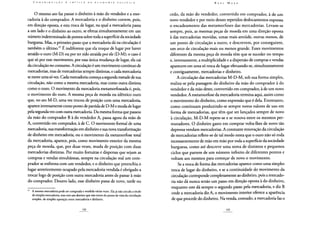 O mesmo ato faz passar o dinheiro à mão do vendedor e a mer-
cadoria à do comprador. A mercadoria e o dinheiro correm, pois,
em direção oposta, e esta troca de lugar, na qual a mercadoria passa
a um lado e o dinheiro ao outro, se efetua simultaneamente em um
número indeterminado de pontos sobre toda a superfície da sociedade
burguesa. Mas, o primeiro passo que a mercadoria dá na circulação é
também o último.97 E indiferente que ela troque de lugar por haver
atraído o ouro (M-D) ou por ter sido atraída por ele (D-M); o caso é
que só por esse movimento, por essa única mudança de lugar, ela cai
da circulação no consumo. A circulação é um movimento contínuo de
mercadorias, mas de mercadorias sempre distintas, e cada mercadoria
se move uma só vez. Cada mercadoria começa a segunda metade de sua
circulação, não como a mesma mercadoria, mas como outra distinta
como o ouro. O movimento da mercadoria metamorfoseada é, pois,
o movimento do ouro. A mesma peça de moeda ou idêntico ouro
que, no ato M-D, uma vez trocou de posição com uma mercadoria,
aparece inversamente como ponto de partida de D-M e muda de lugar
pela segunda vez com outra mercadoria. Da mesma forma que passou
da mão do comprador B à do vendedor A, passa agora da mão de
A, convertido em comprador, à de C. O movimento formal de uma
mercadoria, sua transformação em dinheiro e sua nova transformação
de dinheiro em mercadoria, ou o movimento da metamorfose total
da mercadoria, aparece, pois, como movimento exterior da mesma
peça de moeda, que, por duas vezes, muda de posição com duas
mercadorias distintas. Por muito fortuitas e dispersas que sejam as
compras e vendas simultâneas, sempre na circulação real um com-
prador se enfrenta com um vendedor, e o dinheiro que preenchia o
lugar anteriormente ocupado pela mercadoria vendida é obrigado a
trocar logo de posição com outra mercadoria antes de passar à mão
do comprador. Doutro lado, esse dinheiro passa de novo, tarde ou
97 A mesma mercadoria pode ser comprada e vendida várias vezes. Ela já não circula a título
de simples mercadoria, mas tem um destino que não existe do ponto de vista da circulação
simples, de simples oposição entre mercadoria e dinheiro.
cedo, da mão do vendedor, convertido em comprador, à de um
novo vendedor e por meio desses repetidos deslocamentos expressa
o encadeamento das metamorfoses das mercadorias. Levam-se
sempre, pois, as mesmas peças de moeda em uma direção oposta
à das mercadorias movidas, umas mais amiúde, outras menos, de
um ponto de circulação a outro, e descrevem, por conseguinte,
um arco de circulação mais ou menos grande. Esses movimentos
diferentes da mesma peça de moeda têm que se suceder no tempo
e, inversamente, a multiplicidade e a dispersão de compras e vendas
aparecem em uma só troca de lugar efetuando-se, simultaneamente
e contiguamente, mercadorias e dinheiro.
A circulação das mercadorias M-D-M, sob sua forma simples,
realiza-se pela passagem do dinheiro da mão do comprador à do
vendedor e da mão deste, convertido em comprador, à de um novo
vendedor. A metamorfose da mercadoria termina aqui, assim como
o movimento do dinheiro, como expressão que é dela. Entretanto,
como continuam produzindo-se sempre novos valores de uso em
forma de mercadorias, que têm que ser lançados sempre de novo
à circulação, M-D-M repete-se e se renova entre os mesmos per-
mutadores. O dinheiro gasto em comprar volta-lhes de novo tão
depressa vendam mercadorias. A constante renovação da circulação
de mercadorias reflete-se de tal modo nesta que o ouro não só roda
incessantemente de mão em mão por toda a superfície da sociedade
burguesa, como até descreve uma soma de distintos e pequenos
ciclos que partem de um número infinito de diferentes pontos e
voltam aos mesmos para começar de novo o movimento.
Se a troca de forma das mercadorias aparece como uma simples
troca de lugar do dinheiro, e se a continuidade do movimento da
circulação corresponde completamente ao dinheiro, pois a mercado-
ria não dá nunca senão um passo em direção oposta à do dinheiro,
enquanto este dá sempre o segundo passo pela mercadoria, e diz B
onde a mercadoria diz A, o movimento interior oferece a aparência
de que procede do dinheiro. Na venda, contudo, a mercadoria faz o
 
