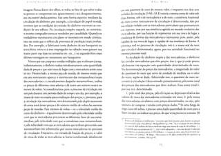 C O N T II I 1) U I Ç Á D A C R Í T I C A I) A Y. C O N O M I A I' O L í I l C A
imagem flutua diante dos olhos, se reduz ao fato de que sobre todos
os pontos se comprovam seu aparecimento e seu desaparecimento,
seu incessável deslocamento. Em uma forma superior imediata da
circulação do dinheiro, por exemplo, a circulação do papel-moeda,
veremos que as condições de emissão do dinheiro encerram as con-
dições de seu refluxo. Na circulação simples naquela, ao contrário,
o mesmo comprador torna-se vendedor por casualidade. Quando os
verdadeiros movimentos circulares se mostram em estado crônico,
não são mais que o reflexo de processos de produção mais profun-
dos. Por exemplo, o fabricante toma dinheiro de seu banqueiro na
sexta-feira; envia-o a seus empregados no sábado; esses gastam sua
maior parte nas lojas ou armazéns etc. etc., e na segunda-feira esses
últimos entregam-no novamente aos banqueiros.
Vimos que nas compras e vendas múltiplas, que se efetuam juntas,
indistintamente, o dinheiro realiza simultaneamente uma quantidade
dada de preços e que não troca de lugar com a mercadoria senão uma
só vez. Doutro lado, a mesma peça de moeda, do mesmo modo que
em seu movimento aparece o movimento das metamorfoses totais
das mercadorias e o encadeamento daquelas metamorfoses, realiza
os preços de diferentes mercadorias e dá assim um número maior ou
menor de voltas. Se considerarmos, pois, o processo de circulação em
um país durante um período dado de tempo, um dia, por exemplo, a
massa de ouro necessária para a realização dos preços, e, portanto, para
a circulação das mercadorias, será determinada pelo duplo momento
da soma total desses preços e do número médio de voltas das mesmas
peças de moedas. Esse número de voltas - ou a velocidade média do
curso do dinheiro - é igualmente determinado pela velocidade média
com que as mercadorias percorrem as diferentes fases de sua meta-
morfose, pela velocidade com que se encadeiam essas metamorfoses,
e pela velocidade com que as mercadorias que tenham percorrido suas
metamorfoses são substituídas por outras mercadorias no processo
de circulação. Enquanto, em virtude da fixação de preços, o valor
de troca de todas as mercadorias se havia transformado idealmente
Karl MARX
e rn um quantum de ouro do mesmo valor, e enquanto nos dois atos
isolados da circulação D-M e M-D existia a mesma soma de valor sob
duas formas, sob a de mercadoria e a de ouro, a existência funcional
<Jo ouro como instrumento de circulação é determinada, não por
sua relação isolada com as mercadorias particulares que permanecem
e m repouso, mas por sua existência agitada no mundo evolutivo das
mercadorias, por sua função de representar em sua troca de lugar a
mudança de formas das mercadorias e representar, pois, assim, pela
rapidez de sua troca de lugar, a rapidez de sua mudança de forma. A
presença real no processo de circulação, isto é, a massa real de ouro
q u e circula é determinada, agora, por sua atividade funcional no
mesmo processo total.
A circulação do dinheiro supõe a das mercadorias; o dinheiro
faz circular mercadorias que têm preços, isto é, que já estão postas
idealmente em equação com quantidades determinadas de ouro.
Na determinação do preço das mercadorias, a magnitude do valor
do quantum de ouro que serve de unidade de medida, ou o valor
do ouro, supõe-se dada. Admitindo isso, o quantum de ouro ne-
cessário à circulação é determinado primeiramente pela soma total
dos preços das mercadorias que deve realizar. Essa soma total é,
por sua vez, determinada:
1. pelo nível dos preços, pela elevação ou depressão relativa dos
valores de troca das mercadorias estimadas em ouro; 2. pela massa
das mercadorias circulantes com preços determinados, ou seja, pelo
número de compras e vendas com preços dados.98 Se uma fanga de
trigo custa 60 xelins, é preciso uma dupla quantidade de ouro para a
fazer circular ou realizar seu preço, do que seria preciso se custasse 30
A massa de dinheiro é indiferente, "contanto que haja bastante para manter os preços
determinados pelas mercadorias" (Boisguillebert, p. 210). uSe a circulação de mercadorias
no valor de 400 milhões de libras esterlinas exige uma massa de ouro de 40 milhões (...)
v supondo que essa proporção de '/ seja o nível adequado (...) no caso de que o valor das
mercadorias circulantes subisse a 450 milhões (...) a massa de ouro, para ficar no nível, de-
veria subir a 45 milhões", W. Blake , Observations on the effeetsproduced by tbe expediture oj
government çtc„ Londres, 1823, p. 42.
 