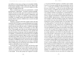 C O N T R 1 B U I Ç Ã O A C R Í T I C A P A F C O N O M 1 A 1' O L Í T I C A
ouro sublima-se em seu curso, até chegar a ser o seu próprio símbolo,
primeiramente na forma de débeis espécies de ouro, depois como
moeda metálica subsidiária e, enfim, na forma de insígnias sem valor,
de papel, de simples sinal de valor.
Mas se a moeda de ouro criara os seus representantes - o metal
primeiramente, o papel depois - foi porque continuava desempe-
nhando a função de moeda, apesar da sua perda de metal. Se as
moedas deixavam de circular não era porque se desgastassem, mas
se desgastavam até chegar a ser símbolos, porque continuavam
circulando. Se os simples sinais de valor podem substituir a moeda
é porque durante o processo o dinheiro ouro se converte em sinal
de seu próprio valor.
Enquanto o movimento M-D-M é unidade evolutiva dos dois
momentos, M-D, D-M, que se convertem diretamente um no outro,
ou enquanto a mercadoria percorre o processo de sua metamorfose
total, seu valor de troca evolui até o preço e o dinheiro, para anular
logo após essa forma, voltando a ser mercadoria, ou, antes, valor
de uso. Não progride, pois, além de uma realização aparente de
seu valor de troca. Vimos, doutro lado, que o ouro, quando serve
somente de moeda ou sempre que circula, não representa mais que,
na realidade, o encadeamento das metamorfoses das mercadorias
e sua forma dinheiro, puramente fugaz; só realiza o preço de uma
mercadoria para realizar o de outra, mas não aparece em nenhuma
parte como realização estável de valor de troca nem como mercadoria
em repouso. A realidade que reveste o valor de troca das mercadorias
nesse processo, e que o ouro representa em seu curso, é a da faísca
elétrica. Embora seja ouro real, funciona como simulacro de ouro,
e pode ser substituído por sinais nessa função.
O sinal de valor, o papel, por exemplo, que funciona como
moeda, é sinal do quantum de ouro expresso em seu nome mo-
netário, isto é, sinal de ouro. Assim como o sinal de ouro que o
substitui, um quantum de ouro determinado, não exprime já por
si uma relação de seu valor, porque esse é expresso em seu pre-
K A R i. M A R X
co. No processo M-D-M, enquanto se manifesta como unidade
evolutiva ou conversão imediata das duas metamorfoses uma na
outra - e é assim que se manifesta na esfera da circulação em que
funciona o sinal de valor - o valor de troca das mercadorias não
adquire no preço e no dinheiro mais que uma existência, ideal,
imaginária, simbólica. De modo que o valor de troca aparece
como existência somente no pensamento, ou representada com
ajuda de objetos, mas não tem realidade, salvo nas próprias mer-
cadorias, enquanto materializam um quantum determinado de
tempo de trabalho. Aparentemente, o sinal de valor representa de
modo imediato o valor das mercadorias, porque não se apresenta
como sinal de ouro, mas como sinal do valor de troca, expresso
simplesmente no preço, existindo, porém, só na mercadoria. Mas
é uma falsa aparência. O sinal de valor não é, diretamente, mais
que sinal de preço, ou seja, sinal de ouro, e só indiretamente é
sinal do valor das mercadorias. O ouro não vendeu sua sombra,
como Peter Schlemihl, mas compra com sua sombra. Desse modo,
o sinal de valor tem ação efetiva enquanto representa, no interior
do processo, o preço de uma mercadoria em relação a outra, ou
seja, porque representa o ouro relativo de cada permutador. Um
objeto determinado, relativamente sem valor, um pedaço de
couro, de papel etc., por exemplo, converte-se, por rotina, em
sinal de moeda, mas não se sustém como tal senão porque sua
existência simbólica está garantida pelo consentimento geral dos
permutadores, porque adquire uma existência legal de convenção
e, portanto, curso forçado. O papel-moeda do Estado de curso
forçado é a forma acabada do sinal de valor e a única forma de
papel-moeda que procede imediatamente da circulação metálica
ou da própria circulação simples das mercadorias. A moeda de
crédito pertence a uma esfera mais elevada do processo de pro-
dução social, e é regida por leis muito distintas. O papel-moeda
simbólico, em realidade, não difere em nada das espécies metálicas
subsidiárias; unicamente atua em uma esfera de circulação mais
 