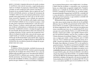 C O N T R I 1) U I Ç Ã O A C U í T I C A D A E C O N O M I A P O L Í T I C A
guinte, a contração e expansão alternativas da moeda circulante
se manifestam como uma lei necessária, o papel-moeda parece
entrar na circulação em proporções indeterminadas. Enquanto
o Estado, ao emitir moeda que tenha somente uma falta de 7
de grama em seu conteúdo metálico, altera as espécies de ouro e
de prata, perturbando, portanto, sua função de instrumento de
circulação, realiza em troca uma operação perfeitamente correta
quando emite papel-moeda sem valor, que só tem do metal o
nome monetário. Enquanto o ouro cunhado não representa
visivelmente o valor das mercadorias, pela simples razão de que
este é ele próprio avaliado em ouro ou expresso em preço, o sinal
de valor parece representar imediatamente o valor das merca-
dorias. Portanto, é evidente o motivo pelo qual os observadores
que estudavam unilateralmente os fenômenos da circulação da
monetária, considerando somente a circulação do papel-moeda
de curso forçado, deviam desconhecer todas as leis imanentes da
circulação monetária. De fato, essas leis não só aparecem inver-
tidas na circulação do sinal de valor, como até não ocorrem, pois
o papel-moeda, se é emitido em quantidade exata, realiza movi-
mentos que não lhe são peculiares como sinal de valor, enquanto
seu próprio movimento, em lugar de derivar-se diretamente da
metamorfose das mercadorias, provém da violação de sua pro-
porção exata com o ouro.
3 - O dinheiro
O dinheiro, distinto da moeda, resultado do processo de
circulação sob a forma de M-D-M, constitui o ponto de partida
do processo de circulação sob a forma D-M-D, isto é, troca do
dinheiro pela mercadoria para trocar mercadoria pelo dinheiro.
Na forma D-M-D é o dinheiro que constitui o ponto inicial e
final do movimento. Na primeira forma, o dinheiro é mediador
da troca das mercadorias, na última, a mercadoria é a mediadora,
que faz com que o dinheiro se converta em dinheiro. O dinheiro,
K a r l M a k x
que na primeira forma aparece como simples meio, é, na última,
o objeto final da circulação; e a mercadoria, que, na primeira
forma, era o objeto final, na segunda é simples meio. O próprio
dinheiro já é o resultado da circulação M-D-M, mas na forma
D-M-D o resultado da circulação parece ser, ao mesmo tempo,
seu ponto de partida. Enquanto que, em M-D-M, o conteúdo real
é a troca da matéria, a existência formal da própria mercadoria,
saída desse primeiro processo, é o que constitui o conteúdo real
do segundo processo D-M-D.
Na forma M-D-M, os dois extremos são mercadorias de idên-
tico valor, mas ao mesmo tempo são valores de uso de qualidade
diferente. Sua troca M-M é uma permutação real da matéria. Na
forma D-M-D, ao contrário, os dois extremos são o ouro, e ouro
da mesma magnitude de valor. Trocar ouro por mercadoria para
trocar a mercadoria por ouro, ou, se considerarmos D-D, trocar
ouro por ouro, parece absurdo. Porém, se se traduz D-M-D pela
fórmula: comprar para vender, o que significa somente trocar,
por um movimento mediato, ouro por ouro, reconhece-se logo
a forma dominante da produção burguesa. Todavia, na prática
não se compra para vender: compra-se barato, para se vender
mais caro. Troca-se dinheiro por mercadoria para trocar, em se-
guida, a mesma mercadoria por maior quantidade de dinheiro,
de modo a fazer diferirem os extremos D-D, se não qualitativa,
quantitativamente. Essa diferença quantitativa pressupõe a troca
de não-equivalentes, enquanto a mercadoria e o dinheiro, como
tais, são apenas formas antitéticas da própria mercadoria; isto é,
modalidades distintas de existência da mesma magnitude de valor.
O ciclo D-M-D oculta, sob as formas de dinheiro e mercadoria,
relações de produção mais desenvolvidas; e na circulação simples
não passa do reflexo de um movimento superior. Precisamos, pois,
desenvolver o dinheiro, distinguindo-o do meio de circulação, da
forma imediata da circulação das mercadorias M-D-M. O ouro,
isto é, a mercadoria específica que serve de medida de valor e de
 