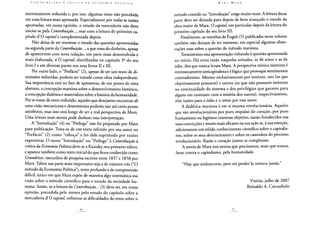 extremamente reduzida e, por isso, algumas vezes não percebida
em uma leitura mais apressada. Especialmente por todas as razões
apontadas, em nossa opinião, o estudo da mercadoria não deve
iniciar-se pela Contribuição...,mas com a leitura do primeiro ca-
pítulo d'O capital e complementada depois.
Não deixa de ter interesse o estudo das questões apresentadas
na segunda parte da Contribuiçãoa que trata do dinheiro, apesar
de aparecerem com nova redação, em parte mais desenvolvida e
mais elaborada, ri O capital, distribuídas no capítulo 3o do seu
livro I e em diversas partes nos seus livros II e III.
Por outro lado, o "Prefácio" (2), apesar de ser um texto de di-
mensões reduzidas, poderia ser tratado como obra independente.
Sua importância está no fato de apresentar, de um ponto de vista
abstrato, a concepção marxista sobre o desenvolvimento histórico,
a concepção dialética e materialista sobre a história da humanidade.
Por se tratar de texto reduzido, aqueles que desejarem encontrar ali
uma visão mecanicista e determinista poderão sair até certo ponto
satisfeitos, mas isso está longe de ser a real perspectiva de Marx.
Uma leitura mais atenta pode desfazer essa interpretação.
A "Introdução" (4) ou "Prólogo" não foi preparado por Marx
para publicação. Trata-se de um texto referido por seu autor no
"Prefácio" (2) como "esboço" e foi dele suprimido por razões
expositivas. O nome "Introdução" ou "Prólogo" à Contribuição à
críticadaEconomia Políticadeve-se a Kautsky, seu primeiro editor,
e aparece também como texto inicial do que ficou conhecido como
Grundrissey rascunhos de pesquisa escritos entre 1857 e 1858 por
Marx. Talvez sua parte mais importante seja a de número três ("O
método da Economia Política"), texto profundo e de compreensão
difícil, único em que Marx expõe de maneira algo sistemática sua
visão sobre o método científico para o estudo da sociedade hu-
mana. Assim, se a leitura da Contribuição... (3) deve ser, em nossa
opinião, precedida pelo menos pelo estudo do capítulo sobre a
mercadoria d'O capital, enfrentar as dificuldades do texto sobre o
método contido na "Introdução" exige muito mais. A leitura dessa
parte deve ser deixada para depois de bem avançado o estudo da
obra maior de Marx, O capital, em particular depois da leitura do
primeiro capítulo do seu livro III.
Finalmente, as resenhas de Engels (5) publicadas neste volume
também não deixam de ter interesse, em especial algumas obser-
vações suas sobre a questão do método marxista.
Terminemos esta apresentação voltando à questão apresentada
no início. Há certa razão naquelas atitudes, as de amor e as de
ódio, dos que nunca leram Marx. A perspectiva teórica marxista é
intrinsecamente anticapitalista e é lógico que provoque sentimentos
contraditórios. Mesmo exclusivamente por instinto, uns (os que
objetivamente possuem) e outros (os que não possuem interesse
na continuidade do sistema e dos privilégios que garante para
alguns em contraste com a miséria dos outros), respectivamente,
têm razões para o ódio e o amor por esse autor.
A dialética marxista é em si mesma revolucionária. Aqueles
que são revolucionários por puro impulso do coração, por puro
humanismo ou legítimo interesse objetivo, sairão fortalecidos nas
suas convicções e muito mais eficazes na sua ação se, à sua emoção,
adicionarem um sólido conhecimento científico sobre o capitalis-
mo, sobre os seus determinantes e sobre os caminhos do processo
revolucionário. Razão e coração juntos se completam.
A teoria de Marx nos ensina que precisamos, mais que nunca,
lutar contra o capitalismo, pela humanidade.
"Hay que endurecerse, pero sin perder la ternura jamás."
Vitória, julho de 2007
Reinaldo A. Carcanholo
 